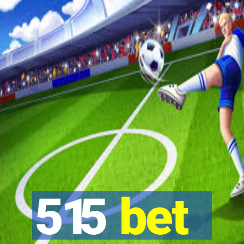 515 bet